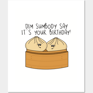 Dim Sumbody Say its Your Birthday Funny Food Pun Posters and Art